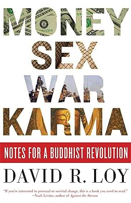 Money, Sex, War, Karma: Notes for a Buddhist Revolution