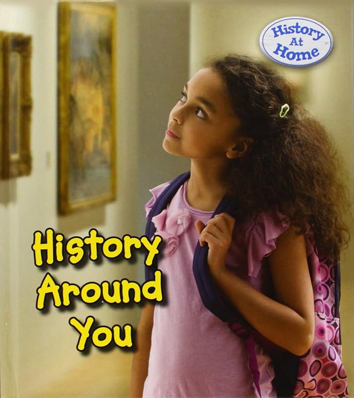 History Around You (Young Explorer: History at Home) by Nick Hunter