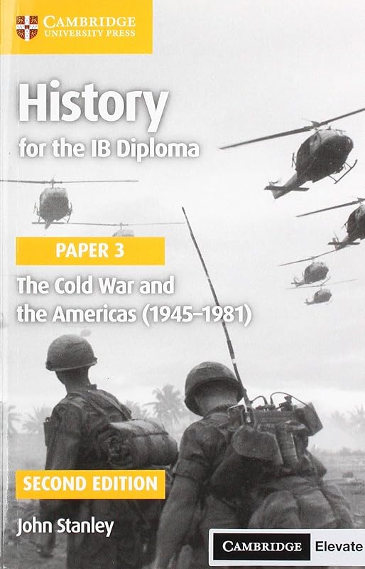 History for the IB Diploma Paper 3 The Cold War and the Americas (1945–1981) with Digital Access (2 Years) by John Stanley