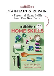 Good Housekeeping Maintain & Repair: 7 Home Skills from Our New Book