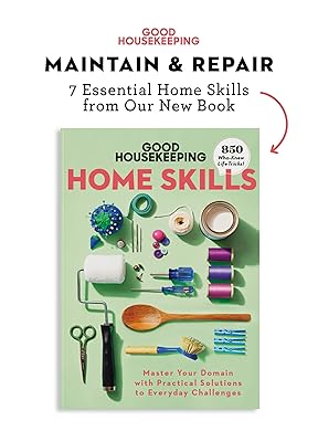 Good Housekeeping Maintain & Repair: 7 Home Skills from Our New Book