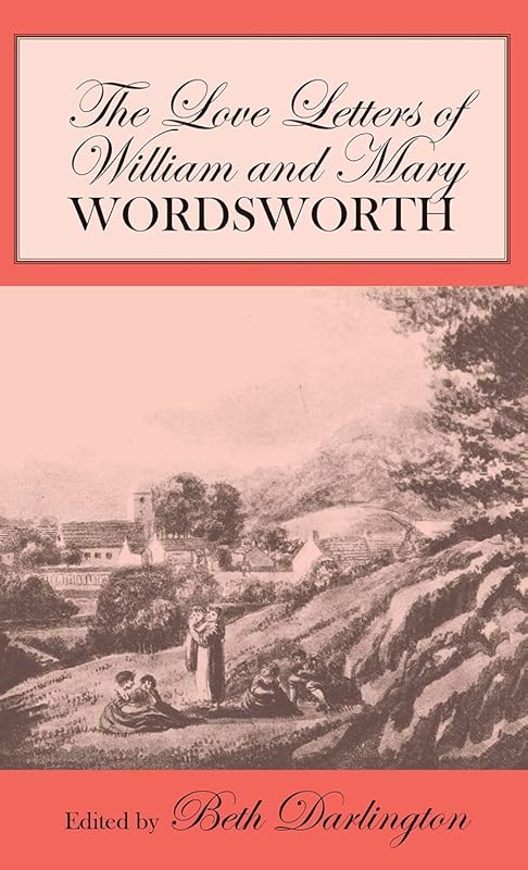 The Love Letters of William and Mary Wordsworth by William Wordsworth