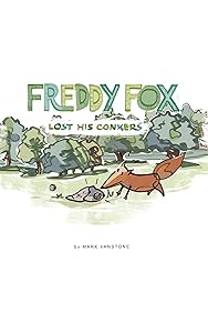 Freddy Fox Lost His Conkers: The Wiggly Wood-Book 1 (Freddy Fox Adventures in the Wiggly Wood) by Mark Vanstone