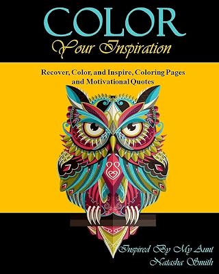 Color Your Inspiration: Recover, Color, and Inspire, Coloring Pages and Motivational Quotes