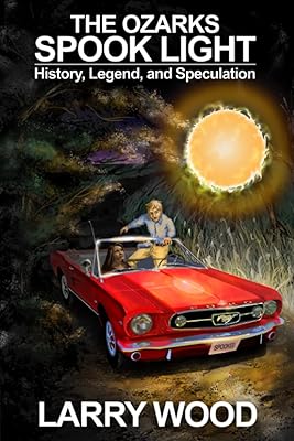 The Ozarks Spook Light: History, Legend, and Speculation