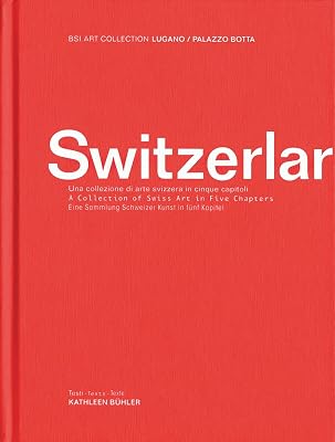 Switzerlart: A Collection of Swiss Art in Five Chapters