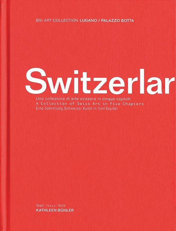 Switzerlart: A Collection of Swiss Art in Five Chapters by Kathleen Bühler