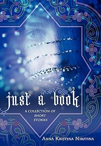 Just a Book: A Collection of Short Stories by Anna Kristina Nikitina
