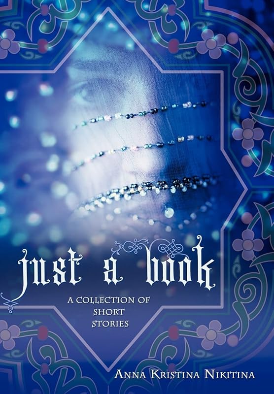 Just a Book: A Collection of Short Stories by Anna Kristina Nikitina