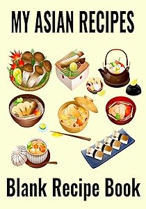 My Asian Recipes | Blank Recipe Book: 7” x 10” Blank Recipe Book for Asian Food Chefs | asdf Cover (50 Pages) by Sosha Publishing
