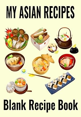 My Asian Recipes | Blank Recipe Book: 7” x 10” Blank Recipe Book for Asian Food Chefs | asdf Cover (50 Pages)