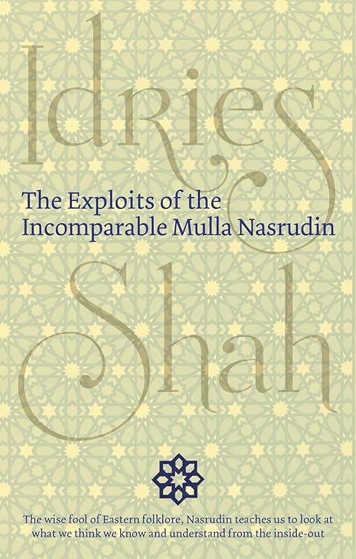 The Exploits of the Incomparable Mulla Nasrudin by Idries Shah