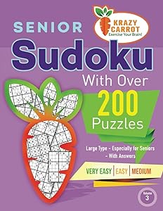 Senior Sudoku With Over 200 Puzzles: Large Type - Especially for Seniors - With Answers - Very Easy, Easy and Medium - Volume 3 (Senior Sudoku with ... Ranging from Very Easy to Extreme - Large) by Krazy Carrot