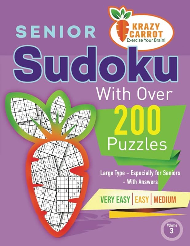 Senior Sudoku With Over 200 Puzzles: Large Type - Especially for Seniors - With Answers - Very Easy, Easy and Medium - Volume 3 (Senior Sudoku with ... Ranging from Very Easy to Extreme - Large) by Krazy Carrot