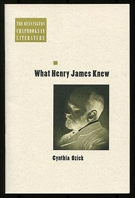 What Henry James Knew (Chapbooks in Literature Series)