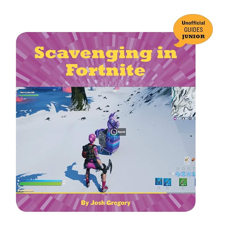 Scavenging in Fortnite (21st Century Skills Innovation Library: Unofficial Guides Junior) by Josh Gregory