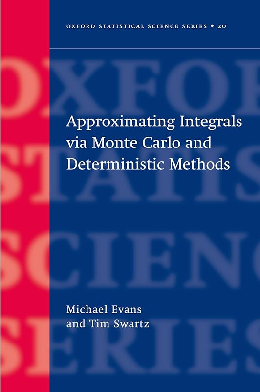 Approximating Integrals Via Monte Carlo and Deterministic Methods by Michael Evans