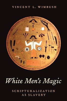 White Men's Magic: Scripturalization as Slavery