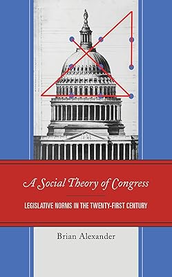 A Social Theory of Congress: Legislative Norms in the Twenty-First Century