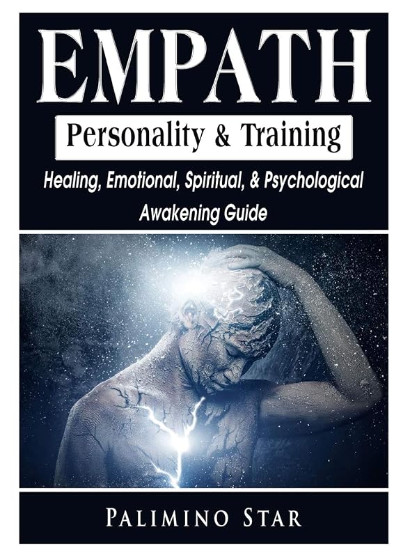 Empath Personality & Training Healing, Emotional, Spiritual, & Psychological Awakening Guide by Palimino Star