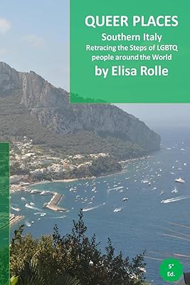 Queer Places: Italy (Marche@@ Abruzzo@@ Puglia@@ Basilicata@@ Campania@@ Molise@@ Calabria@@ Sicilia)