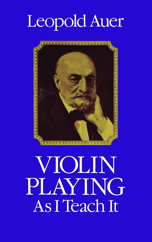 Violin Playing As I Teach It (Dover Books On Music: Violin) by Leopold Auer