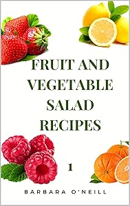 Fruit and Vegetable Salad Recipes by Barbara O'neill