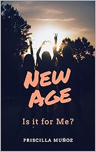 New Age: Is it for Me? by Priscilla Mu&ntilde;oz