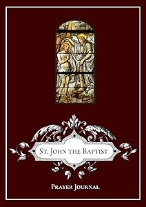 St. John the Baptist Prayer Journal by Michael LaMorte