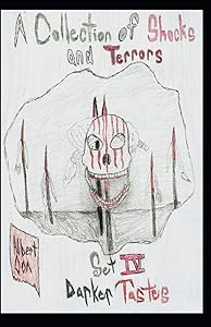 A Collection of Shocks and Terrors: Set IV: Darker Tastes by Albert Oon
