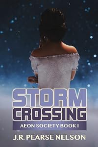 Storm Crossing (Aeon Society Book 1) by J.R. Pearse Nelson