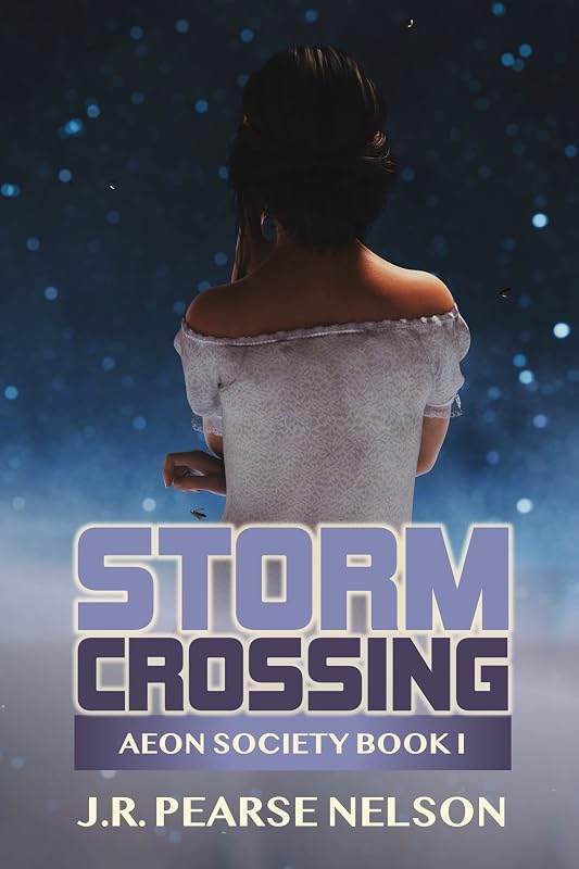 Storm Crossing (Aeon Society Book 1) by J.R. Pearse Nelson