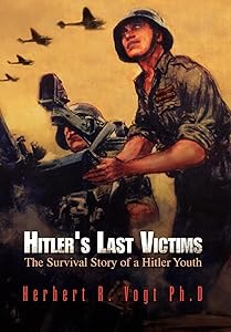 Hitler's Last Victims by R Vogt Ph D Herbert R Vogt Ph D
