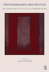 Psychoanalysis and Politics: Exclusion and the Politics of Representation