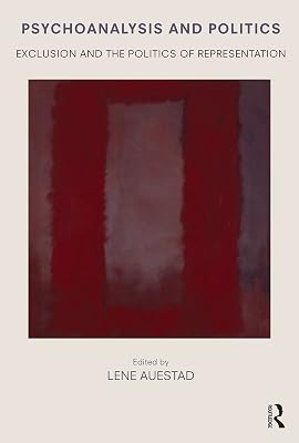 Psychoanalysis and Politics: Exclusion and the Politics of Representation