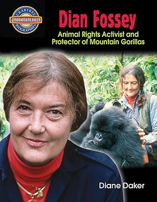 Dian Fossey: Animal Rights Activist and Protector of Mountain Gorillas (Crabtree Groundbreaker Biographies)