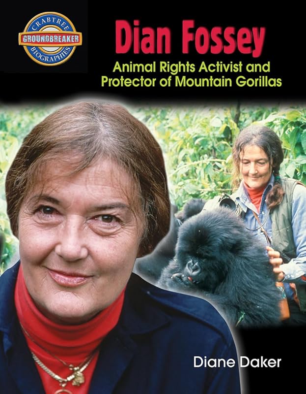 Dian Fossey: Animal Rights Activist and Protector of Mountain Gorillas (Crabtree Groundbreaker Biographies) by Diane Dakers