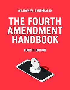 The Fourth Amendment Handbook by William Greenhalgh