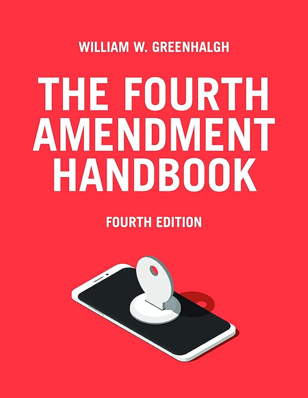 The Fourth Amendment Handbook by William Greenhalgh