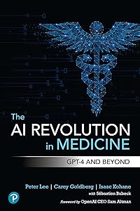 The AI Revolution in Medicine: GPT-4 and Beyond by Peter Lee