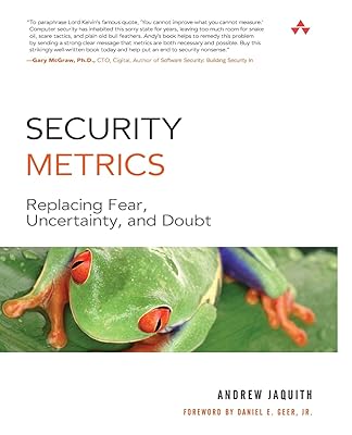 Security Metrics: Replacing Fear, Uncertainty, and Doubt
