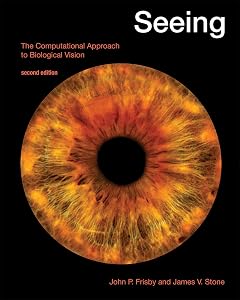 Seeing, second edition: The Computational Approach to Biological Vision (Mit Press) by John P. Frisby