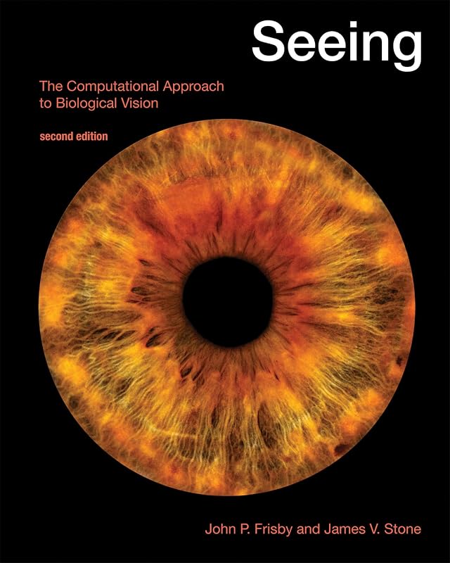 Seeing, second edition: The Computational Approach to Biological Vision (Mit Press) by John P. Frisby