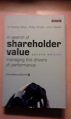 In Search of Shareholder Value: Managing the Drivers of Performance