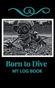 Born to Dive. My Log Book: Simply organized easy- to- keep scuba diving records by High Dive World