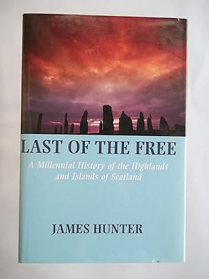 Last of the Free: A Millennial History of the Highlands and Islands of Scotland
