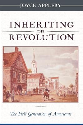 Inheriting the Revolution: The First Generation of Americans