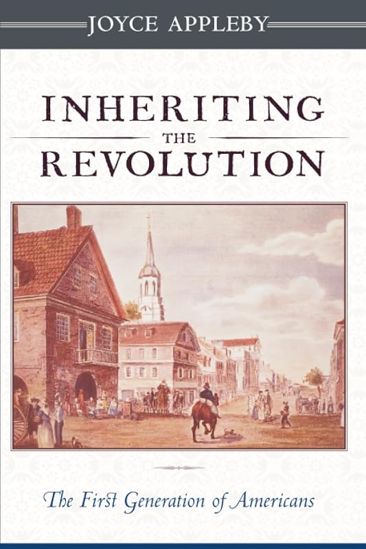 Inheriting the Revolution: The First Generation of Americans by Joyce Appleby