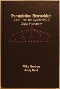 Transmission Networking: Sonet and the Synchronous Digital Hierarchy by Mike Sexton