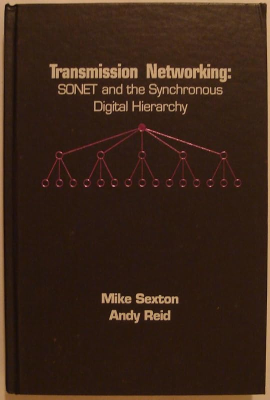 Transmission Networking: Sonet and the Synchronous Digital Hierarchy by Mike Sexton